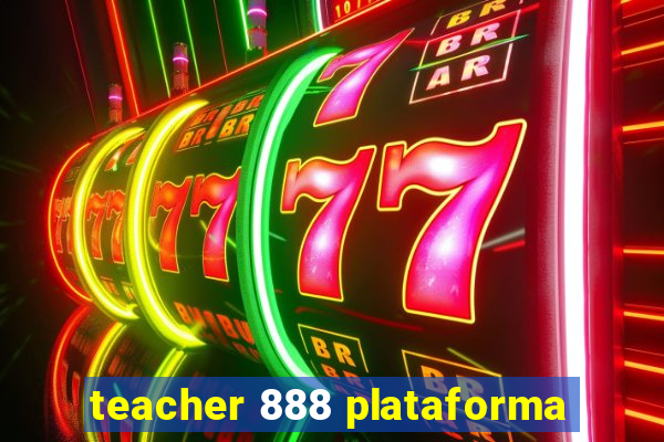 teacher 888 plataforma